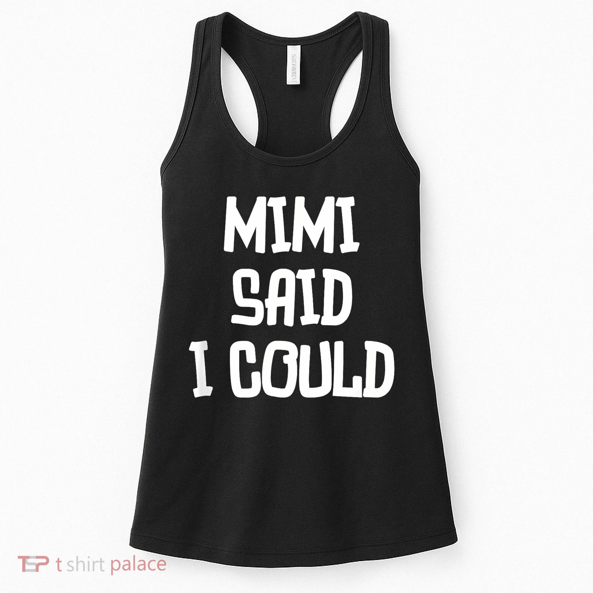 Mimi Said I Could Funny Grandmother Women's Tank Top