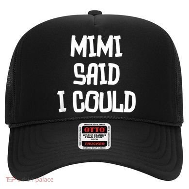 Mimi Said I Could Funny Grandmother Hat