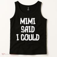Mimi Said I Could Funny Grandmother Tank Top thumb 2