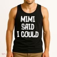 Mimi Said I Could Funny Grandmother Tank Top thumb 3