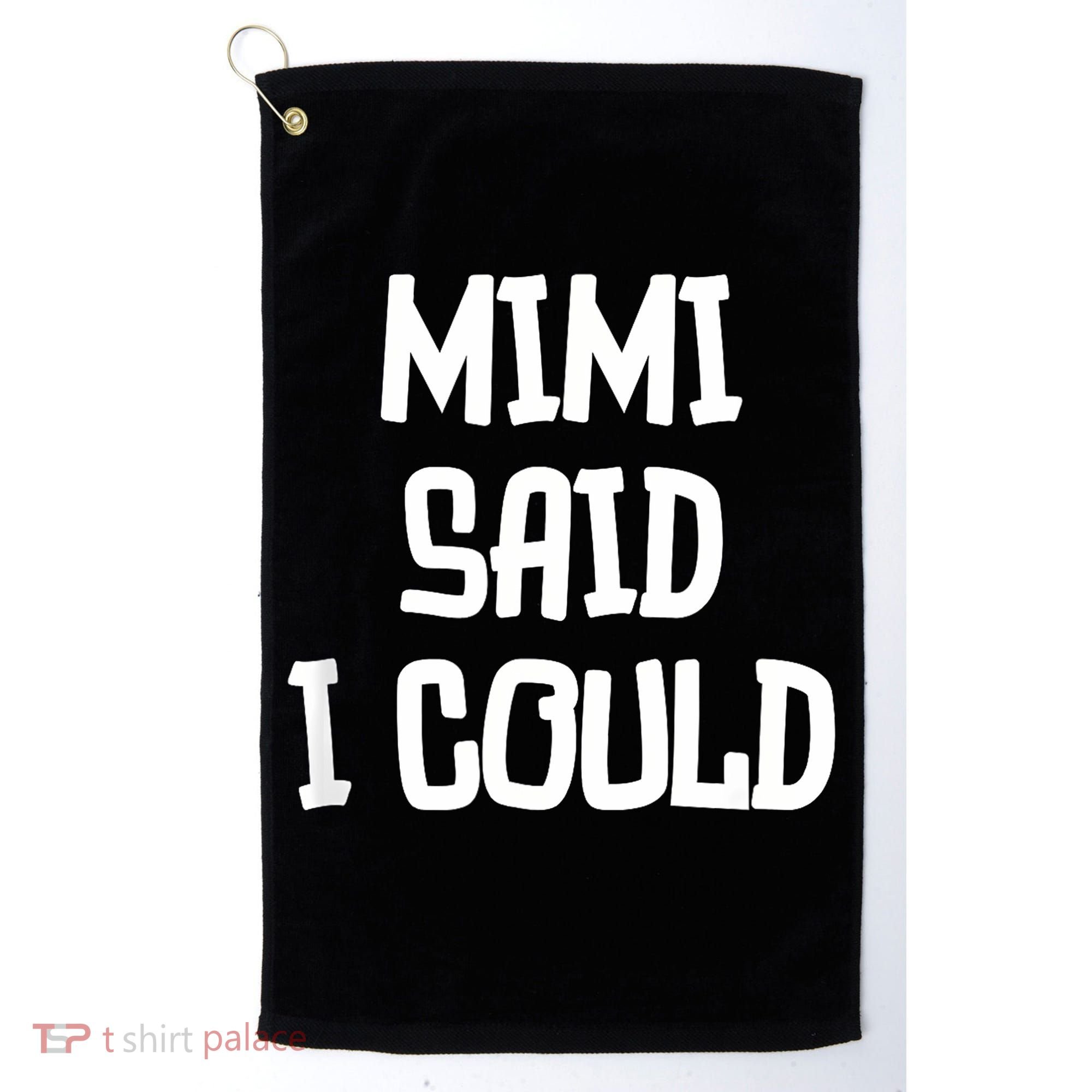 Mimi Said I Could Funny Grandmother Golf Towel