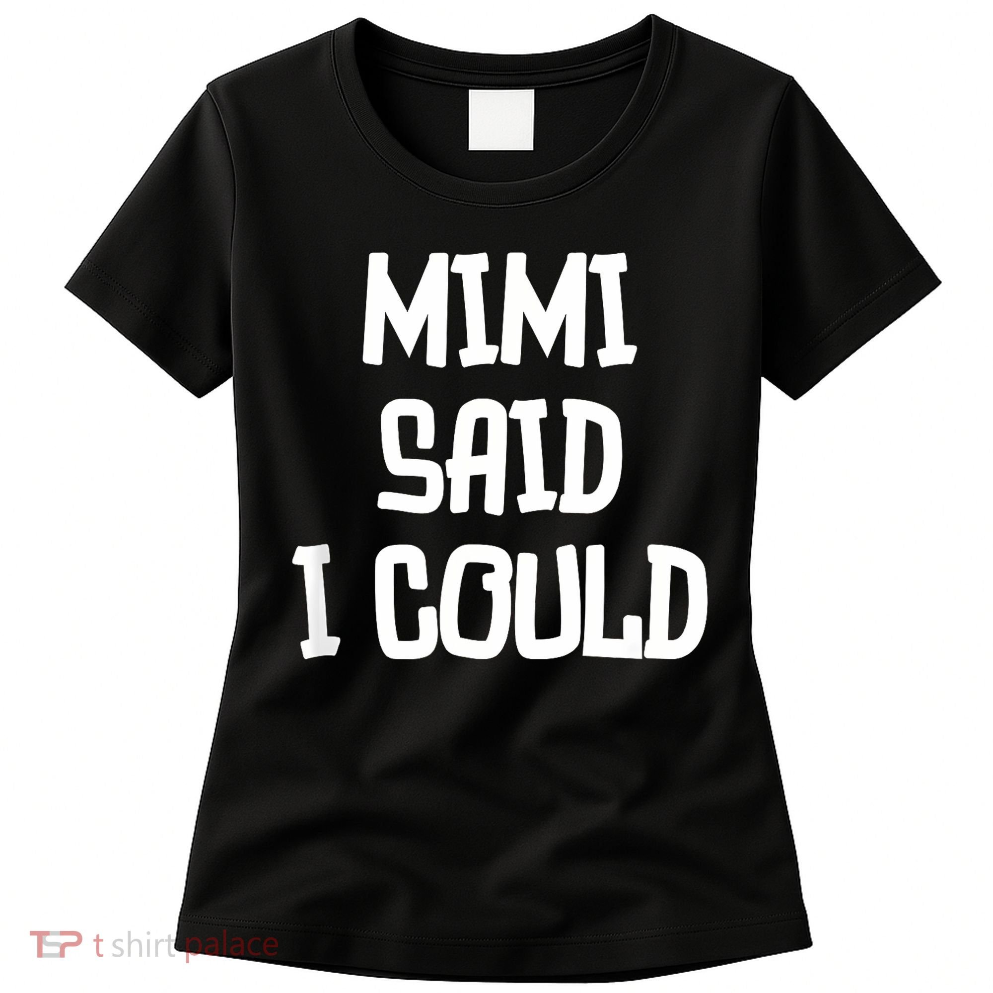 Mimi Said I Could Funny Grandmother Women's T-Shirt