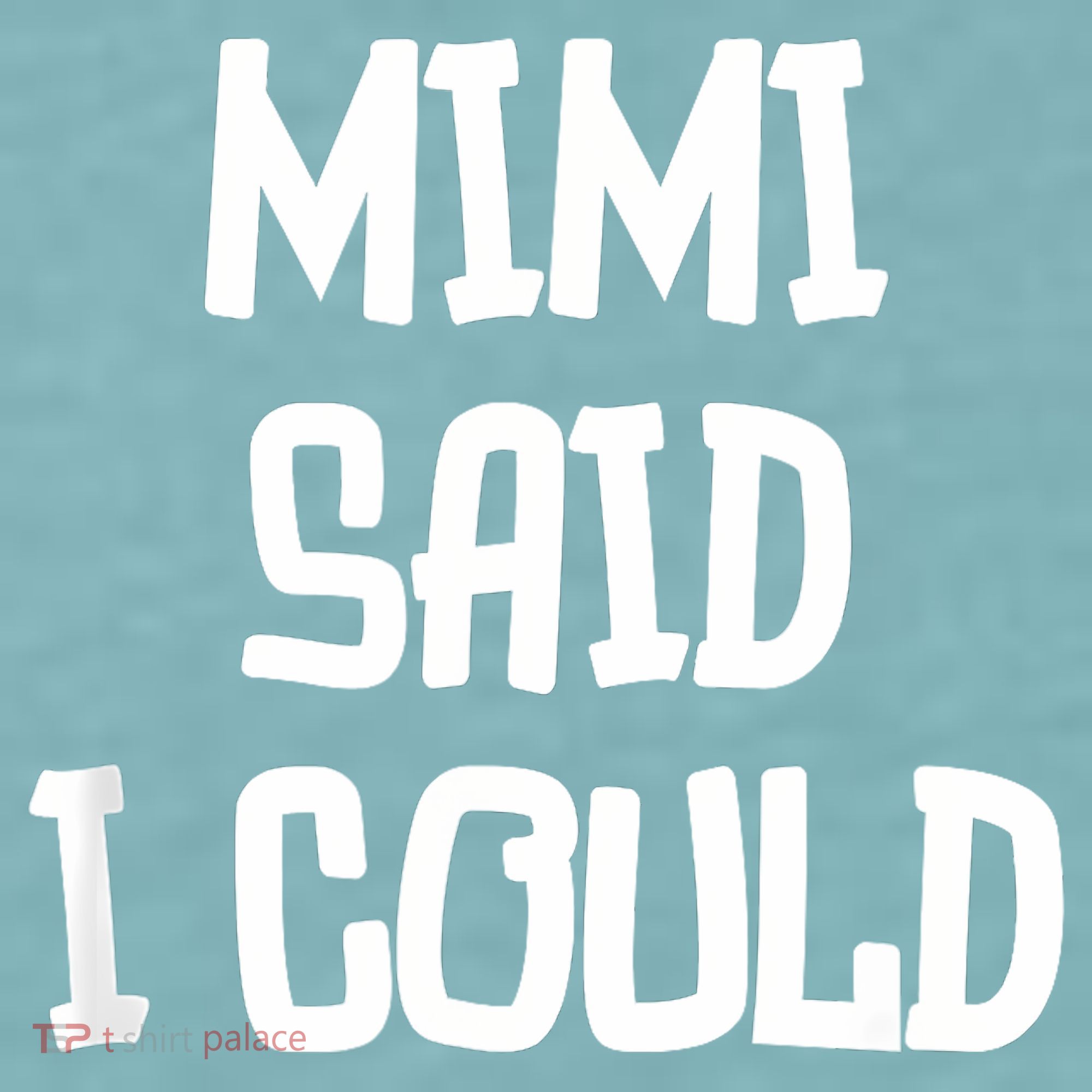 Mimi Said I Could Funny Grandmother Sueded Cloud Jersey T-Shirt