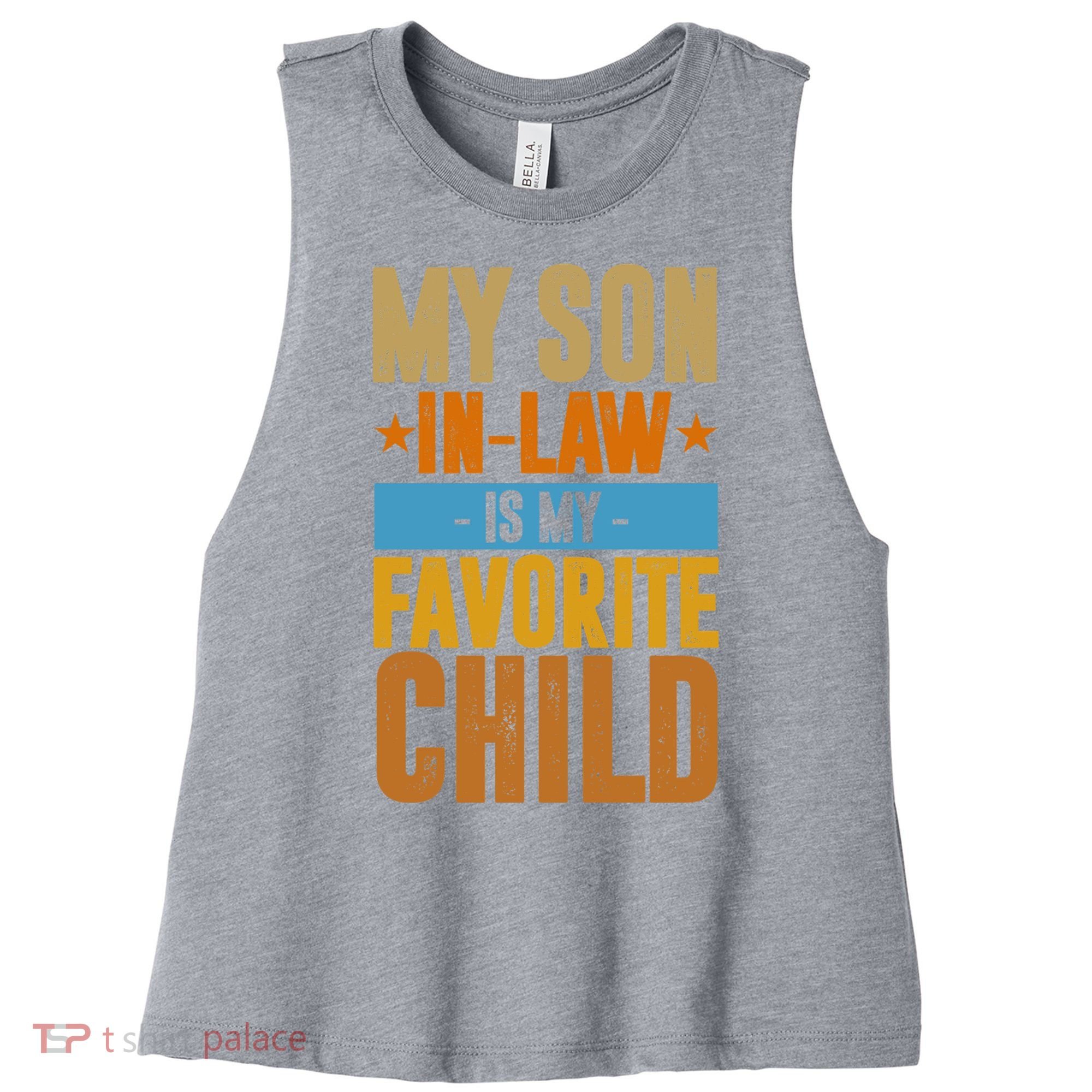 My Son In Law Is My Favorite Child Funny Mothers Day Women's Racerback Cropped Tank