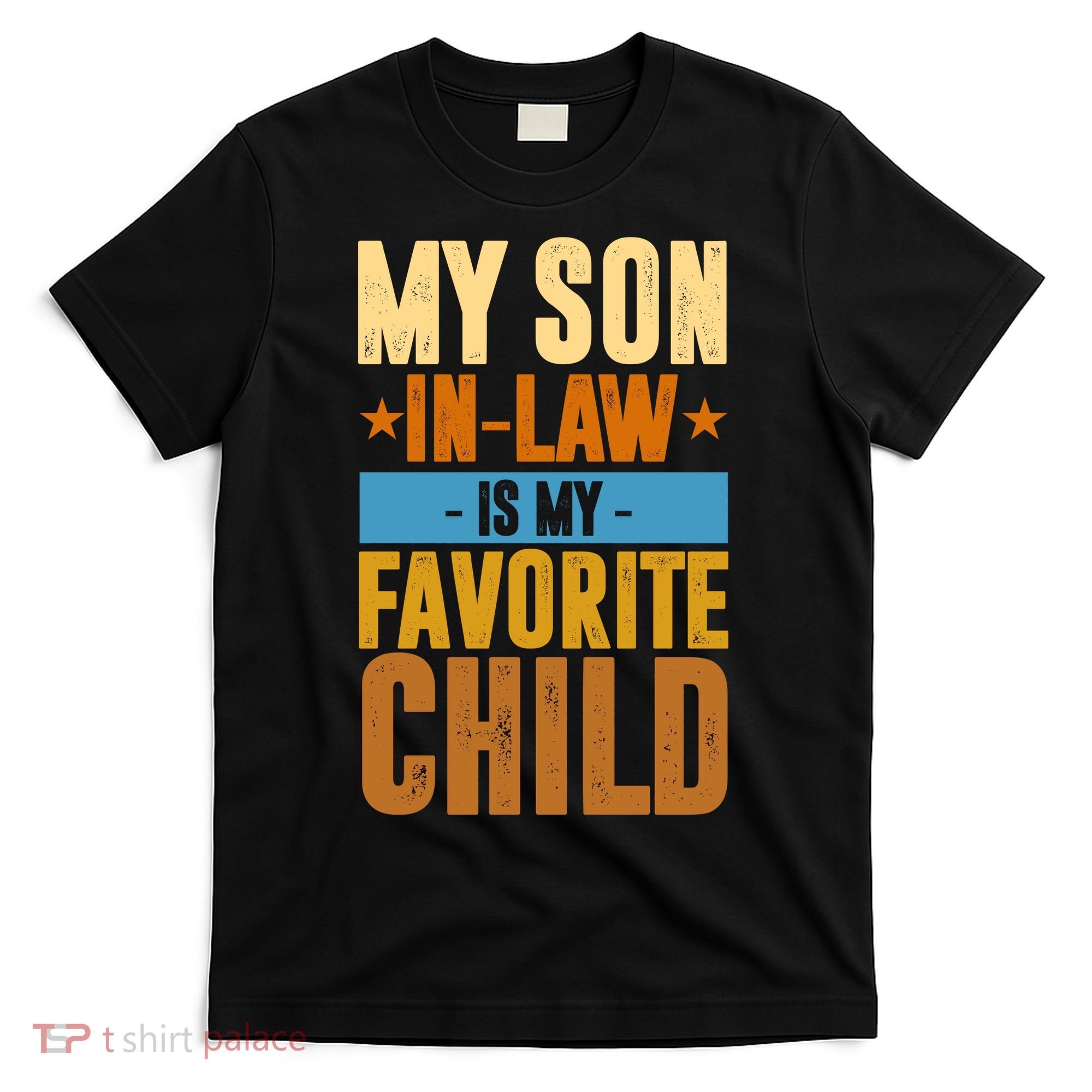 My Son In Law Is My Favorite Child Funny Mothers Day T-Shirt