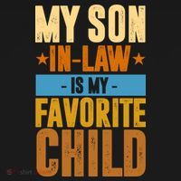 My Son In Law Is My Favorite Child Funny Mothers Day T-Shirt thumb 7