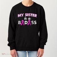 My Sister is a Badass Breast Cancer Shirt Women's Sweatshirt thumb 0