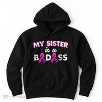 My Sister is a Badass Breast Cancer Shirt Hoodie thumb 0