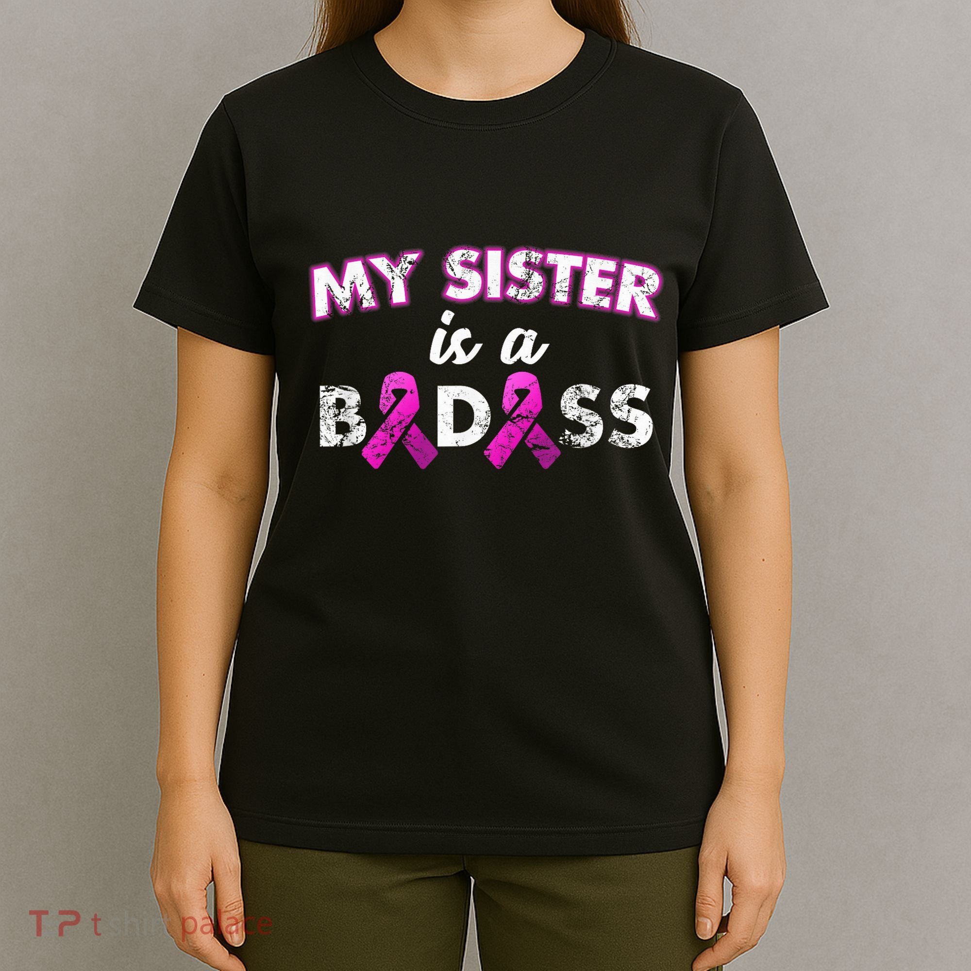 My Sister is a Badass Breast Cancer Shirt T-Shirt