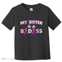 My Sister is a Badass Breast Cancer Shirt Toddler T-Shirt thumb 0