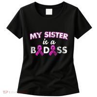 My Sister is a Badass Breast Cancer Shirt Women's T-Shirt thumb 0