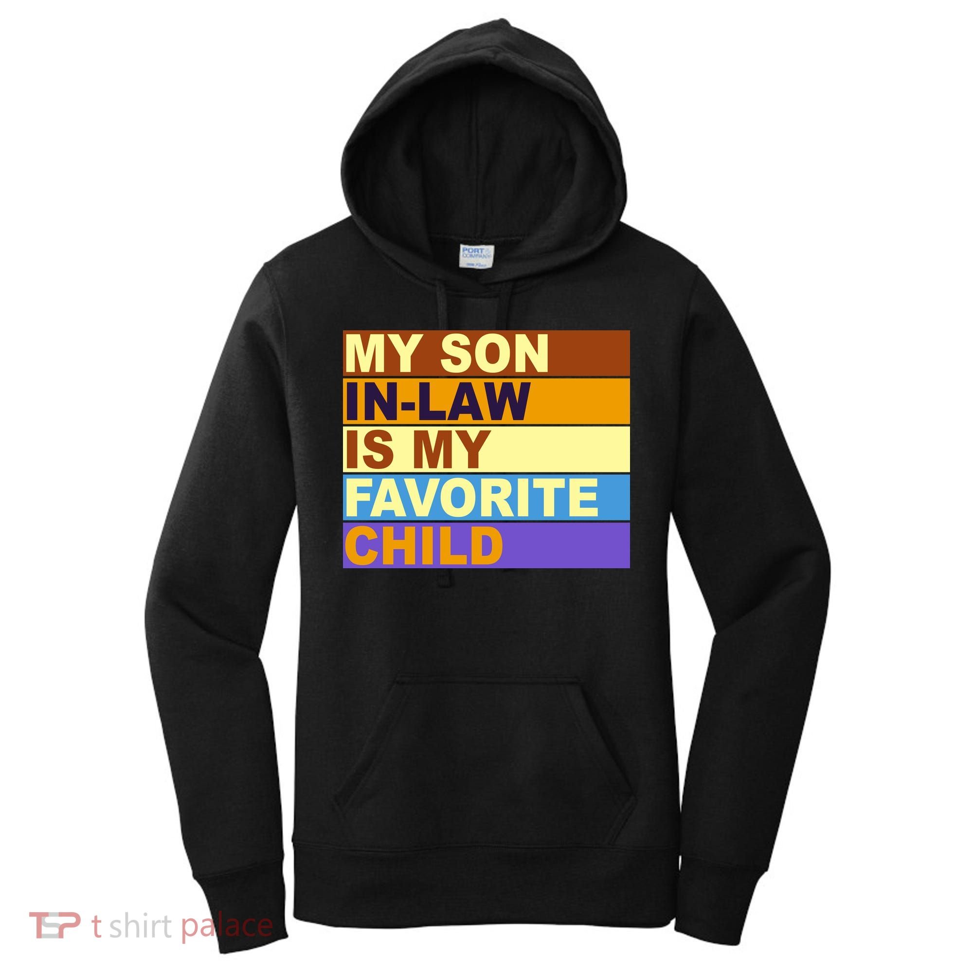 My Son In Law Is My Favorite Child Funny Family Matching Women's Hoodie