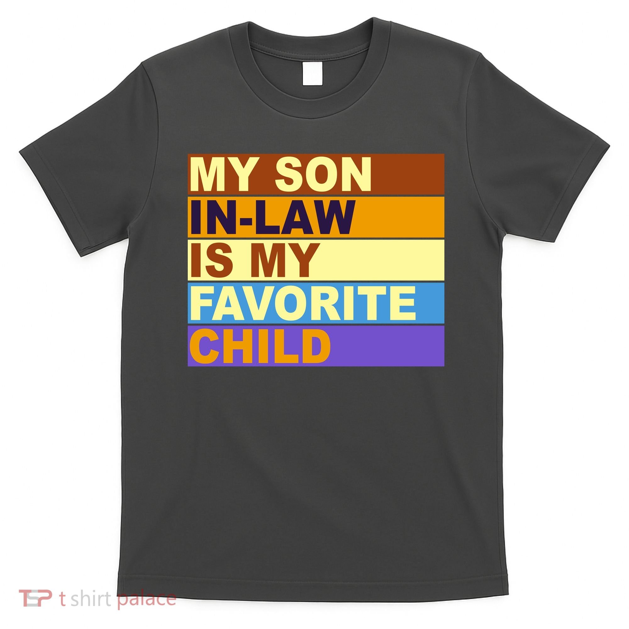 My Son In Law Is My Favorite Child Funny Family Matching T-Shirt