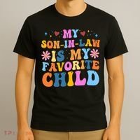 My Son In Law Is My Favorite Child Funny Cute Mom T-Shirt thumb 3
