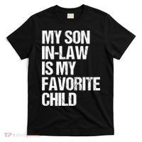 My Son In Law Is My Favorite Child Funny Family T-Shirt thumb 0