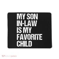 My Son In Law Is My Favorite Child Funny Family Mousepad thumb 0