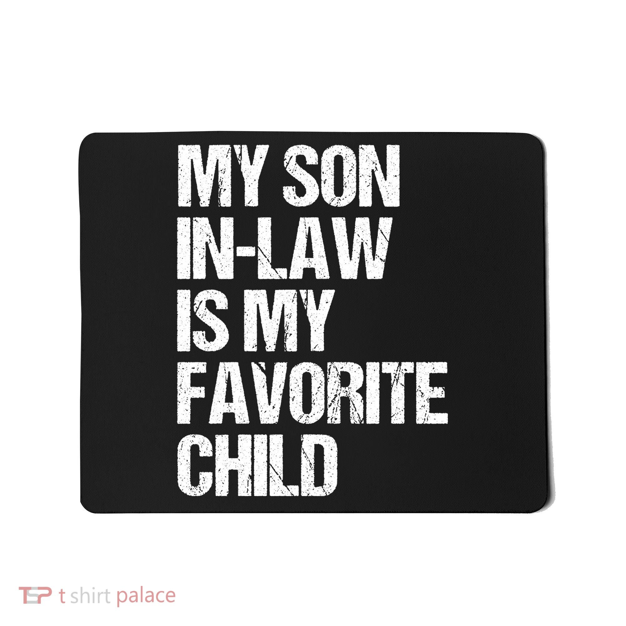 My Son In Law Is My Favorite Child Funny Family Mousepad