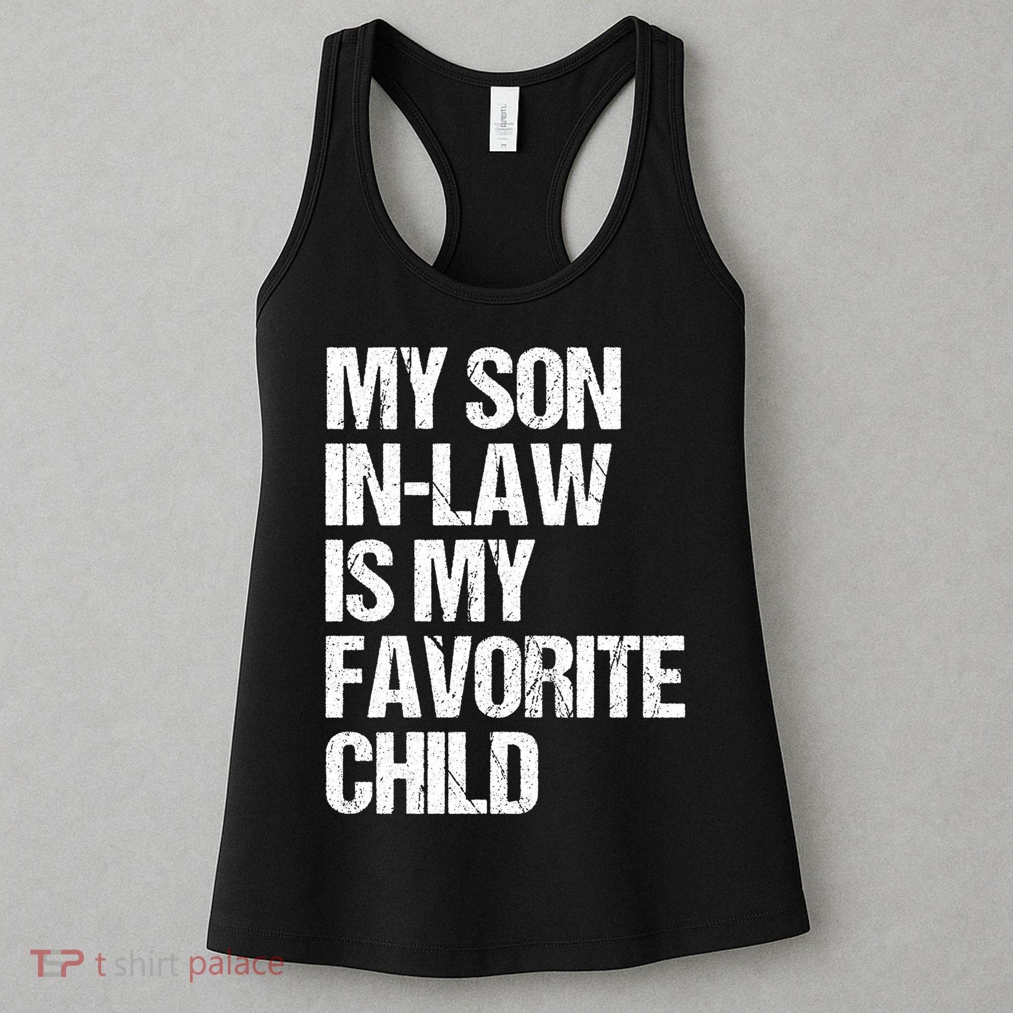 My Son In Law Is My Favorite Child Funny Family Women's Tank Top