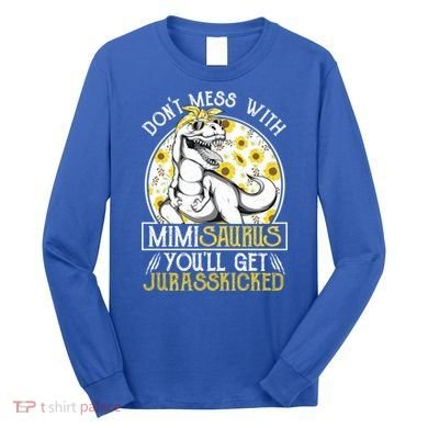 Mimi Saurus Jurasskicked Sunflower Grandma T Rex Gift Long Sleeve Shirt