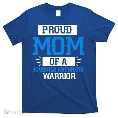 Mom Support Juvenile Arthritis Awareness Appreciation Funny Gift Cool Gift T-Shirt