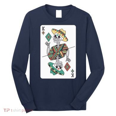 Mexican Skeleton King Card Long Sleeve Shirt