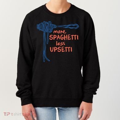 More Spaghetti Less Upsetti Women's Sweatshirt