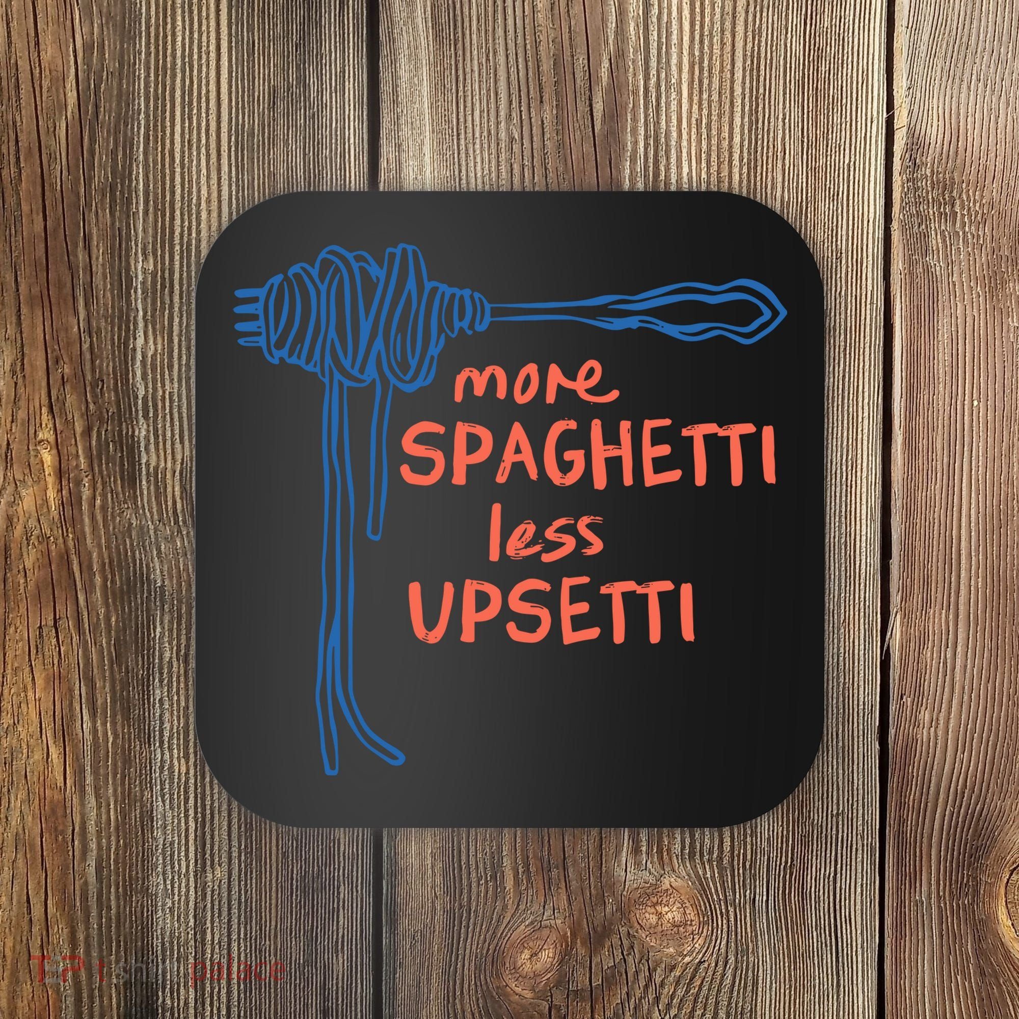 More Spaghetti Less Upsetti Coaster