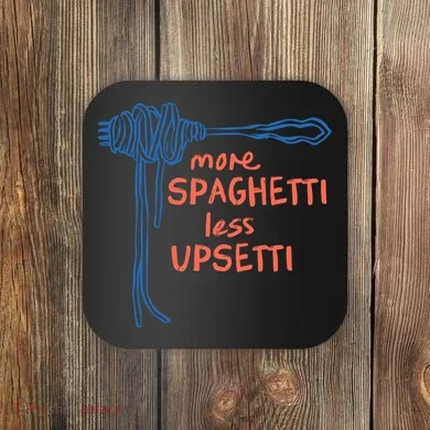 More Spaghetti Less Upsetti Coaster