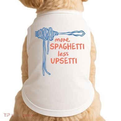 More Spaghetti Less Upsetti Doggie Tank