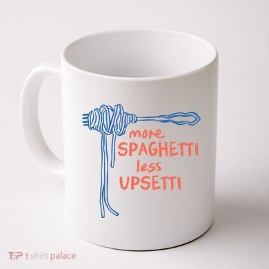 More Spaghetti Less Upsetti Coffee Mug