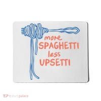 More Spaghetti Less Upsetti Mousepad thumb 0