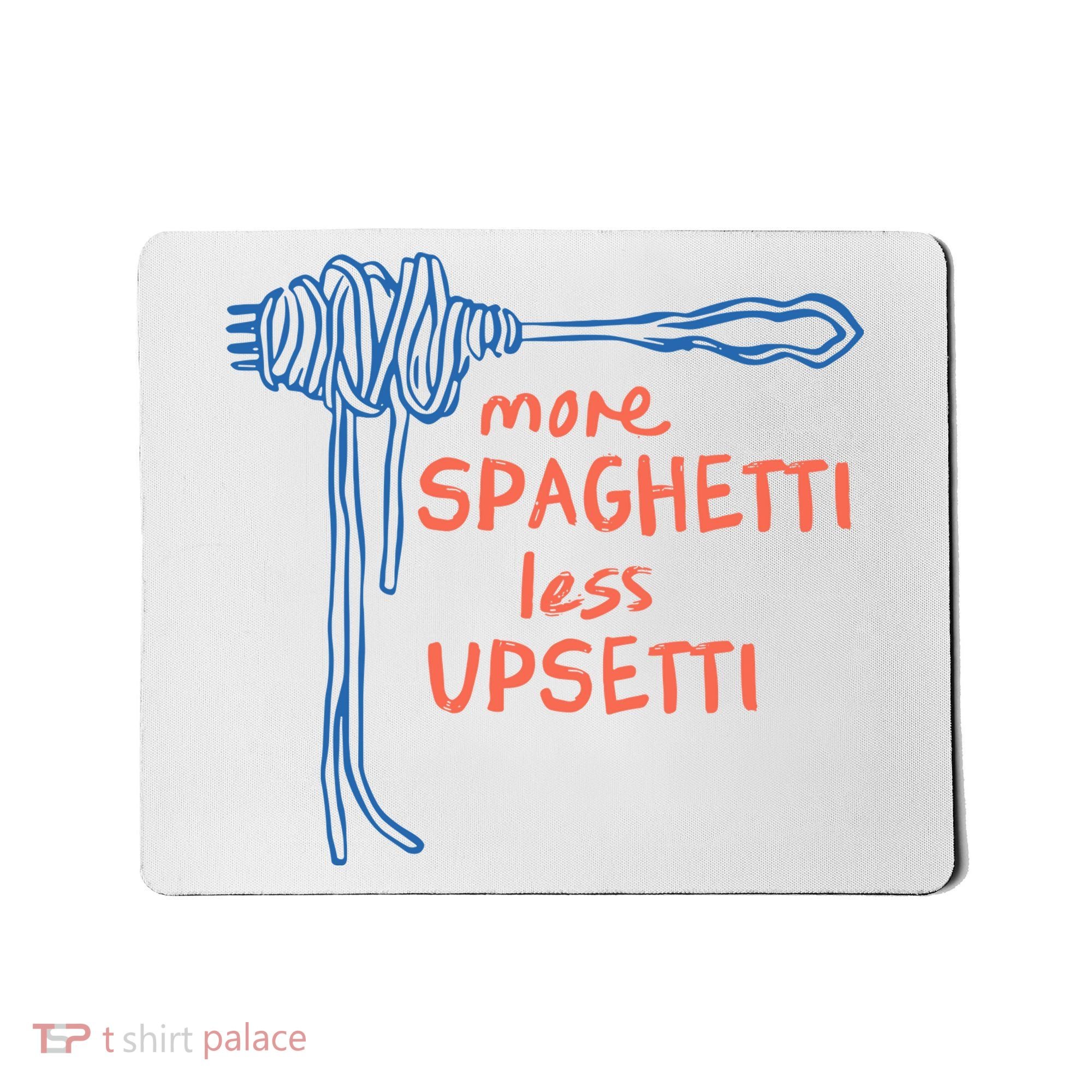 More Spaghetti Less Upsetti Mousepad