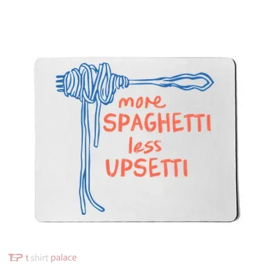 More Spaghetti Less Upsetti Mousepad