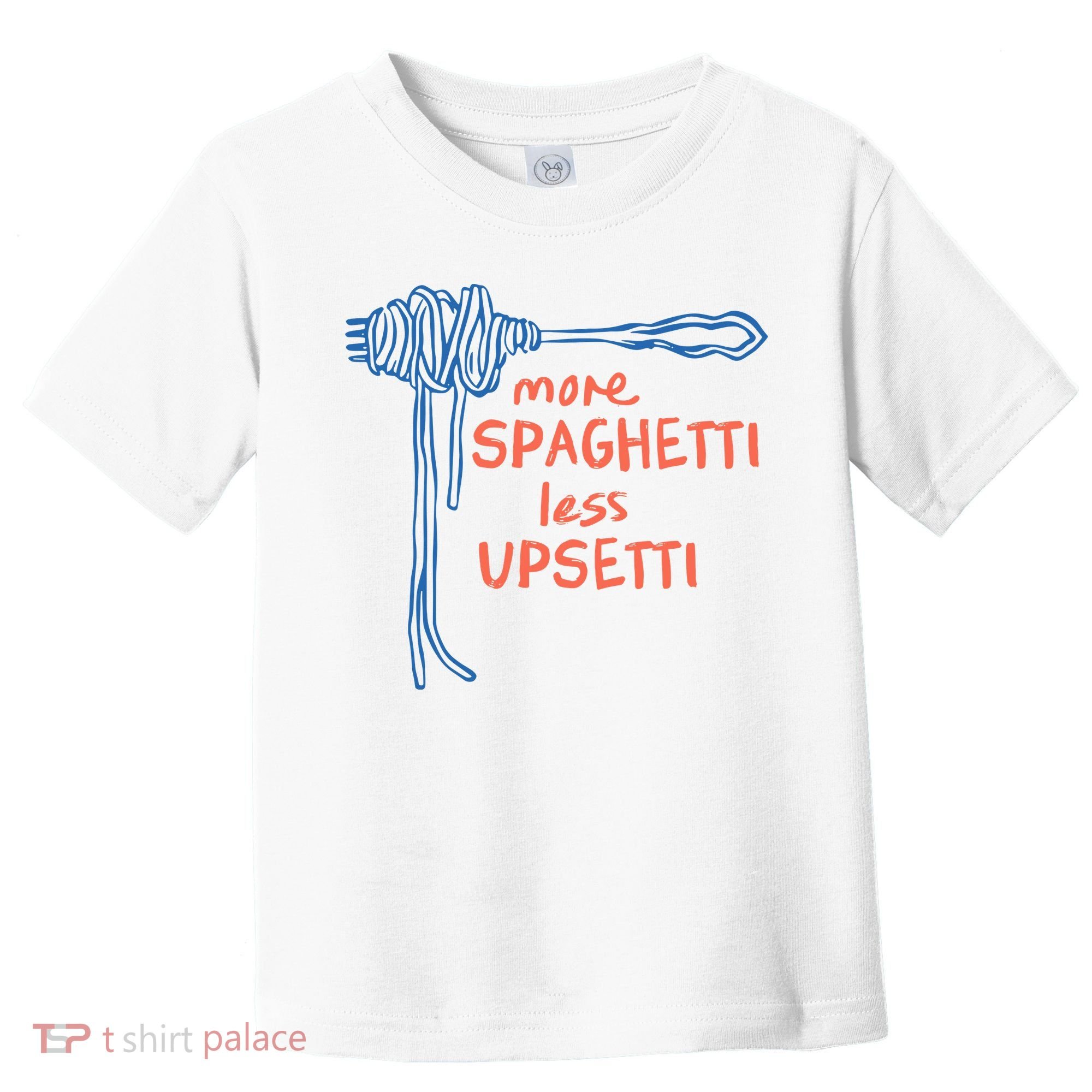 More Spaghetti Less Upsetti Toddler T-Shirt