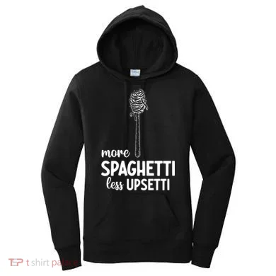 More Spaghetti Less Upsetti Women's Hoodie