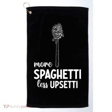 More Spaghetti Less Upsetti Golf Towel