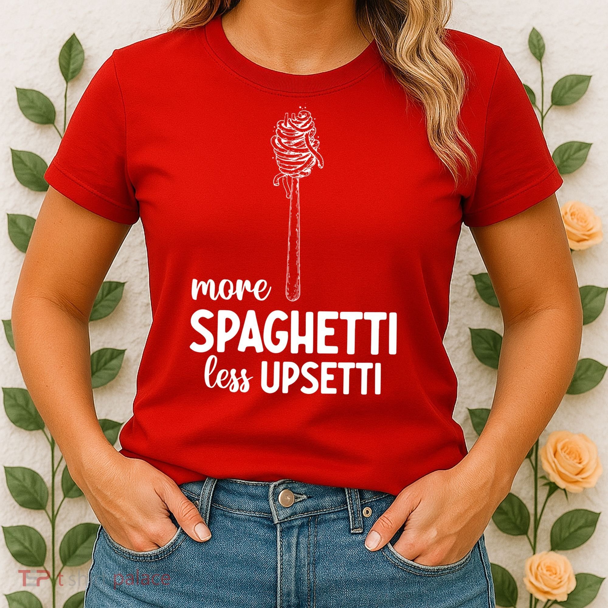 More Spaghetti Less Upsetti Women's T-Shirt