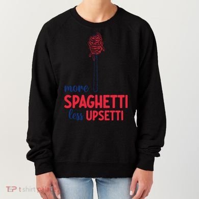 More Spaghetti Less Upsetti Funny Food Meme Women's Sweatshirt