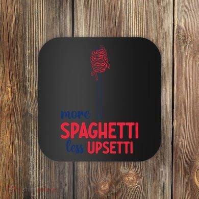 More Spaghetti Less Upsetti Funny Food Meme Coaster