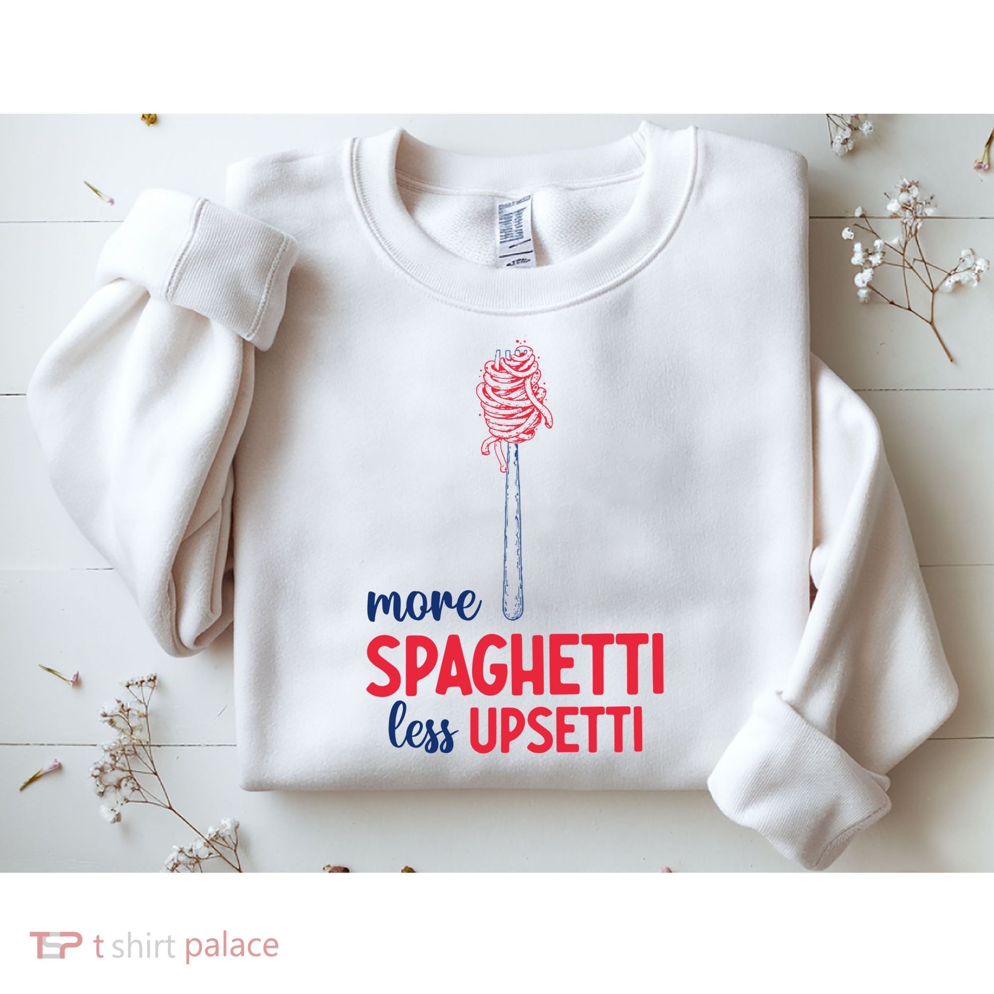More Spaghetti Less Upsetti Funny Food Meme Sweatshirt