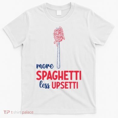 More Spaghetti Less Upsetti Funny Food Meme T-Shirt