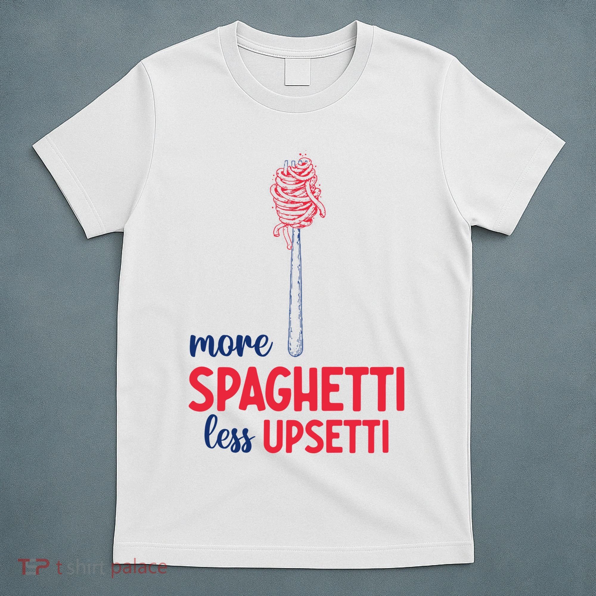 More Spaghetti Less Upsetti Funny Food Meme T-Shirt