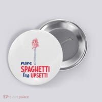 More Spaghetti Less Upsetti Funny Food Meme Button thumb 0