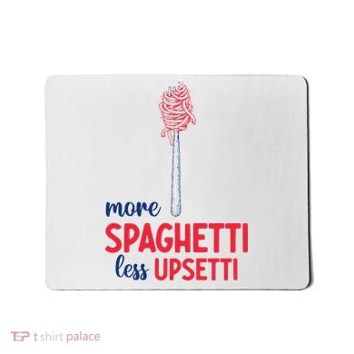 More Spaghetti Less Upsetti Funny Food Meme Mousepad