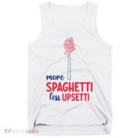 More Spaghetti Less Upsetti Funny Food Meme Tank Top thumb 0