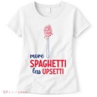 More Spaghetti Less Upsetti Funny Food Meme Women's T-Shirt thumb 0