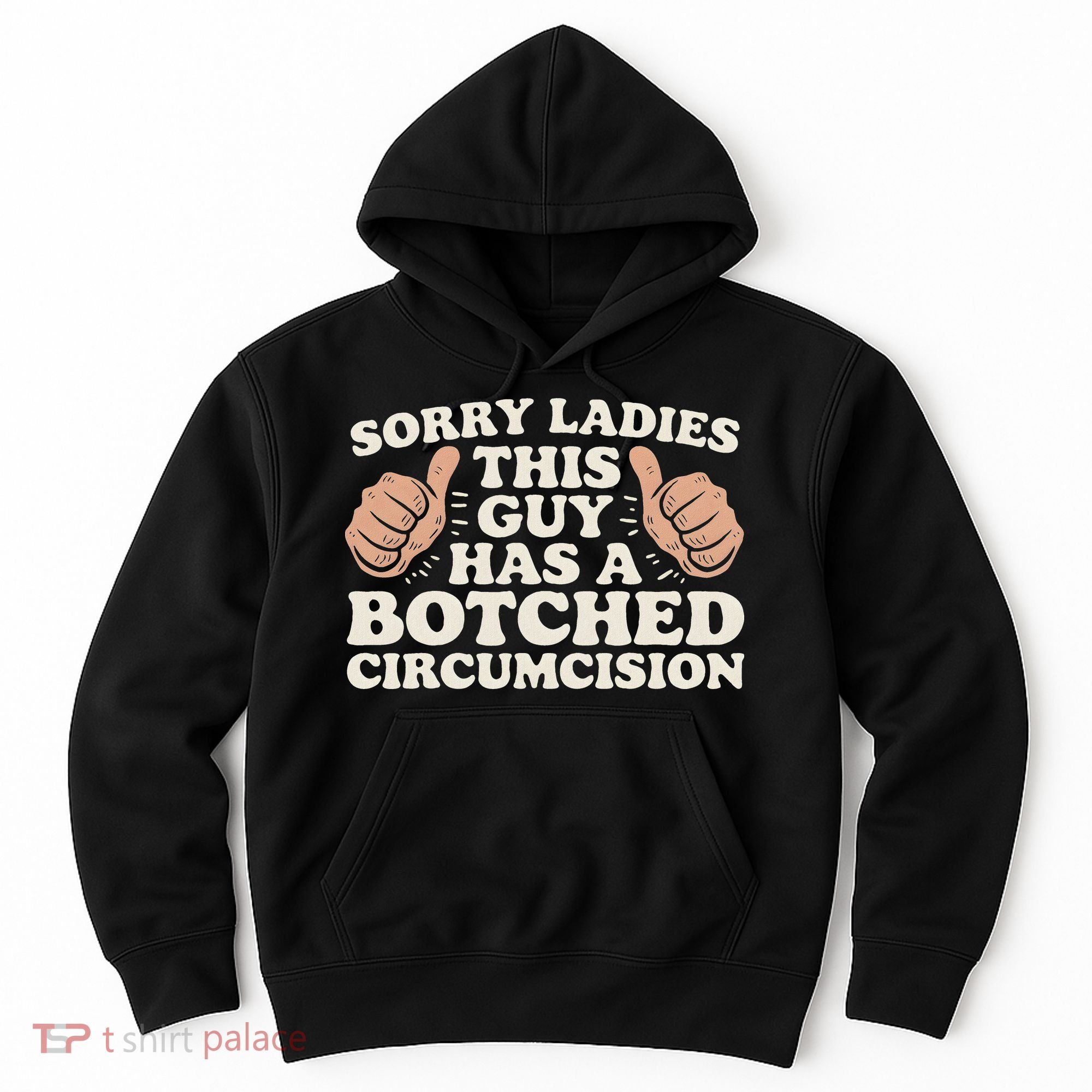 Meme Sorry Ladies This Guy Has A Botched Circumcision Hoodie