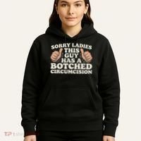 Meme Sorry Ladies This Guy Has A Botched Circumcision Hoodie thumb 5