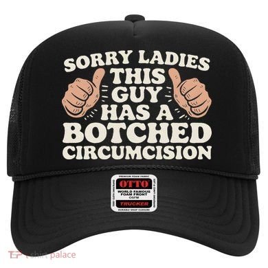 Meme Sorry Ladies This Guy Has A Botched Circumcision Hat