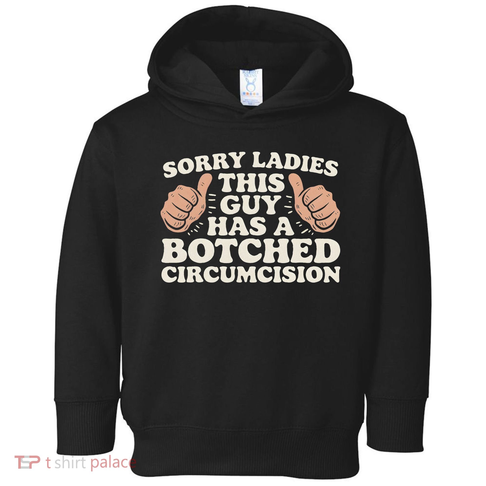Meme Sorry Ladies This Guy Has A Botched Circumcision Toddler Hoodie